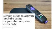Simple Guide to Activate Youtube using tv.youtube.com/start enter code