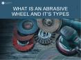 What Is An Abrasive Wheel And Its Types PowerPoint PPT Presentation