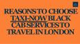Reason to Choose Taxi Now London Black Cab App PowerPoint PPT Presentation