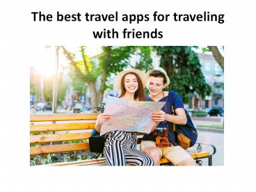 The best travel apps for traveling with friends