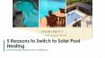 Reasons to Switch to Solar Pool Heating PowerPoint PPT Presentation