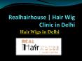 hair wigs clinic in Delhi PowerPoint PPT Presentation