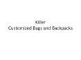 Killer Customized Bags and Backpacks PowerPoint PPT Presentation