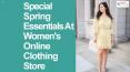 Special Spring Essentials At Women's Online Clothing Store PowerPoint PPT Presentation