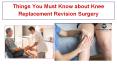 Things You Must Know about Knee Replacement Revision Surgery PowerPoint PPT Presentation