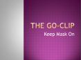 Mask Holder - The Go-Clip PowerPoint PPT Presentation
