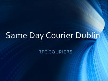 Same Day Courier Dublin - RFC Couriers