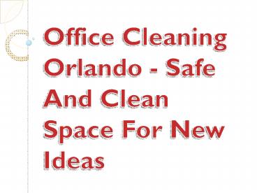 Office Cleaning Orlando - Safe And Clean Space For New Ideas