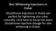 Skin Whitening Injections in Dubai PowerPoint PPT Presentation