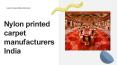 Nylon printed carpet manufacturers India PowerPoint PPT Presentation
