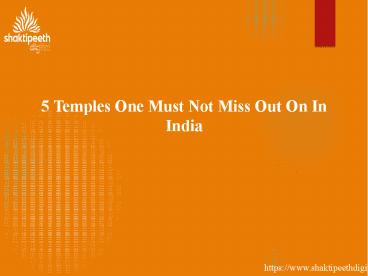 5 Temples One Must Not Miss Out On In India