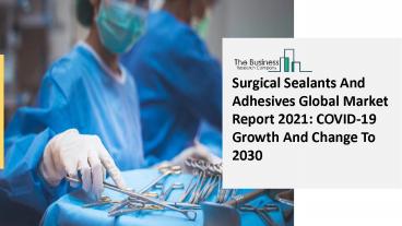 (2021-2030) Surgical Sealants And Adhesives Market Size, Share, Growth And Trends