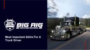 Most Important Skills For A Truck Driver