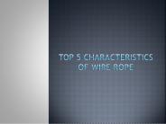 Top 5 Characteristics of Wire Rope