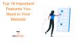 Top 10 Important Features You Need to Have in Your Website PowerPoint PPT Presentation