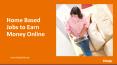 Home Based Jobs to Earn Money Online PowerPoint PPT Presentation