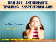 BRM 353  Enthusiastic Teaching - snaptutorial.com