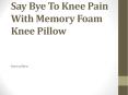 Say Bye To Knee Pain With Memory Foam Knee Pillow