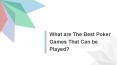 What are The Best Poker Games That Can be Played PowerPoint PPT Presentation