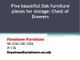 Five beautiful Oak furniture pieces for storage: Chest of Drawers PowerPoint PPT Presentation