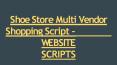 Shoe Store Multi Vendor Shopping Script PowerPoint PPT Presentation