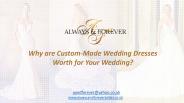 Why are Custom-Made Wedding Dresses Worth for Your Wedding?