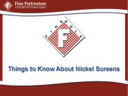 Things to Know About Nickel Screens