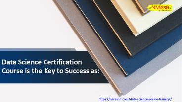 Data Science Certification Course is the Key to Success