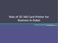 Role of SD 360 Card Printer for Business In Dubai PowerPoint PPT Presentation