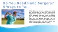 Do You Need Hand Surgery 5 Ways to Tell PowerPoint PPT Presentation