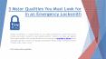 3 Major Qualities You Must Look for in an Emergency Locksmith PowerPoint PPT Presentation