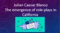 Julian Caesar Blanco | The emergence of roleplays in California PowerPoint PPT Presentation