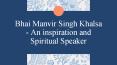 Bhai Manvir Singh Khalsa - An inspiration and Spiritual Speaker PowerPoint PPT Presentation