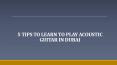 5 Tips to Learn to Play Acoustic Guitar in Dubai PowerPoint PPT Presentation