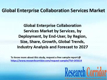 Global Enterprise Collaboration Services Market by Services, by Deployment, by End-User, by Region,  Size, Share, Growth, Global Trends, Industry Analysis and Forecast to 2027