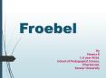 NeemaK, Froebel, Kindergarten PowerPoint PPT Presentation