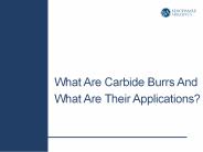 What Are Carbide Burrs And What Are Their Applications