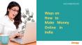 10 Ways on How to Make Money Online in India PowerPoint PPT Presentation