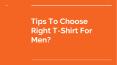 Tips To Choose Right T-Shirt For Men? (1) PowerPoint PPT Presentation