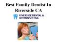 Best Family Dentist In Riverside CA PowerPoint PPT Presentation