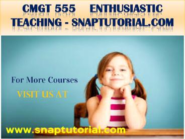 CMGT 555  Enthusiastic Teaching - snaptutorial.com