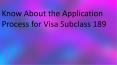 KNOW ABOUT THE APPLICATION PROCESS FOR VISA SUBCLASS 189 PowerPoint PPT Presentation