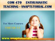 COM 470  Enthusiastic Teaching - snaptutorial.com