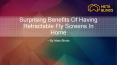 Surprising Benefits Of Having Retractable Fly Screens In Home PowerPoint PPT Presentation