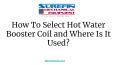 How To Select Hot Water Booster Coil and Where Is It Used? PowerPoint PPT Presentation