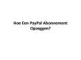 Hoe Een PayPal Abonnement Opzeggen? PowerPoint PPT Presentation