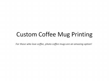 Custom Coffee Photo Mug Printing