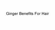 Ginger benefits for hair