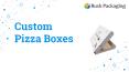 Get Customized Pizza Packaging Boxes with Free Shipping PowerPoint PPT Presentation