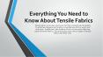 Everything You Need to Know About Tensile Fabrics PowerPoint PPT Presentation